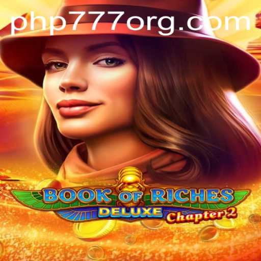 Explore the Thrilling World of Book of Riches Deluxe Chapter 2 with PHP777
